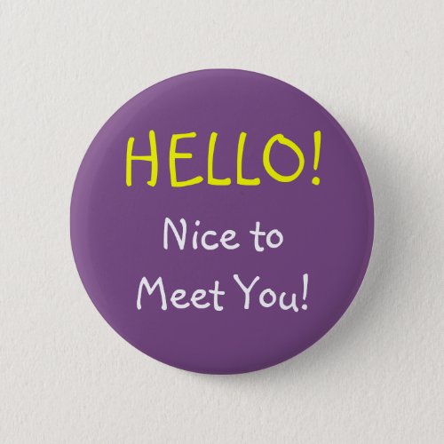 HELLO Nice to Meet You Button