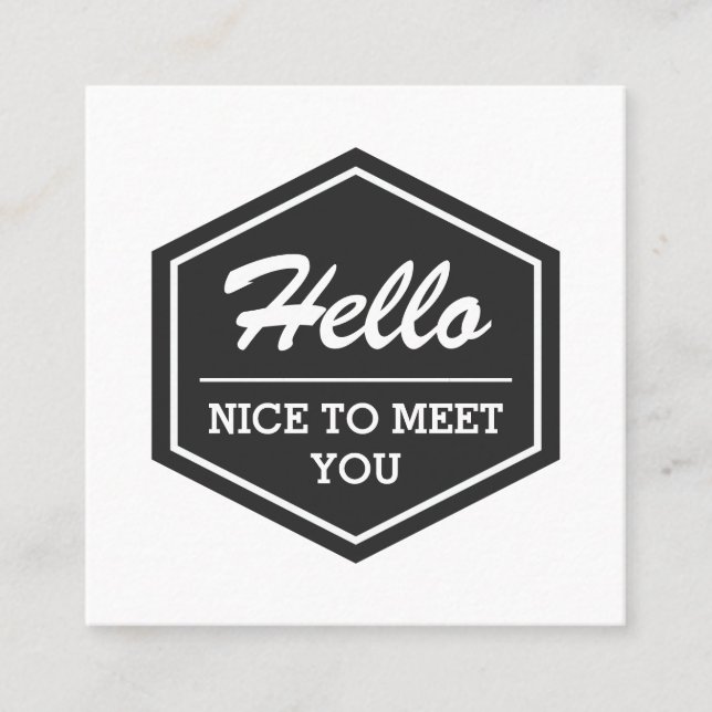 Hello Nice To Meet You | Modern Simple Stylish Square Business Card (Front)