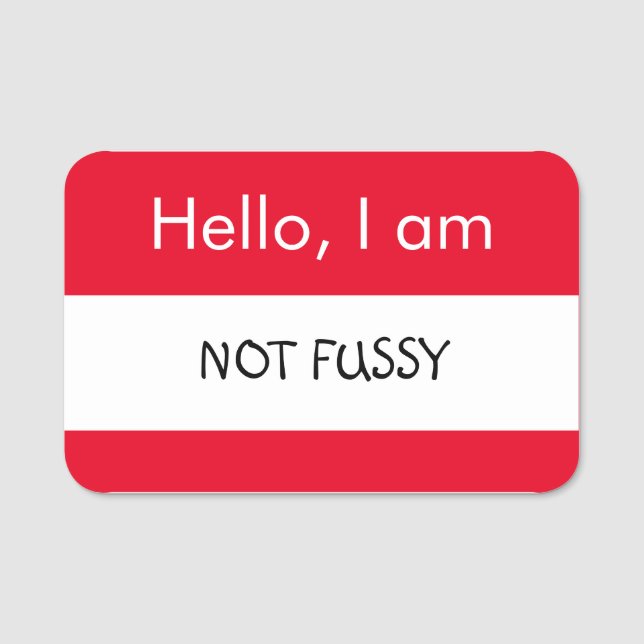 Hello... Not Fussy Name Tag (Front)