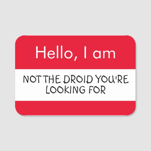 Hello Not the Droid youre looking for Name Tag