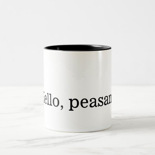 Hello peasant two_tone mug