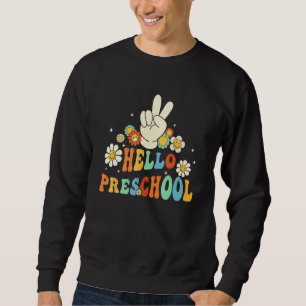 Hello Preschool Back to School Preschool Teachers  Sweatshirt