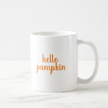 Hello Pumpkin Coffee Mug by coffeecatdesigns at Zazzle