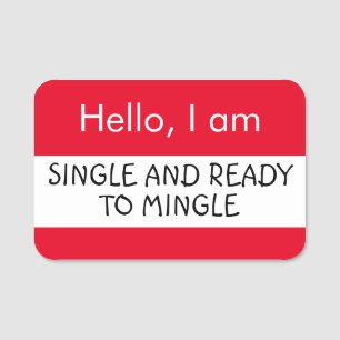 Hello... Single and Ready to Mingle Name Tag