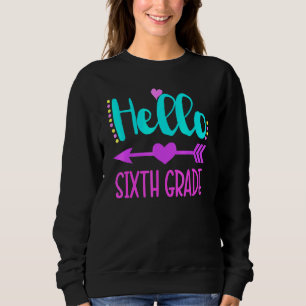 Hello Sixth Grade 6th Grade Back To School Girls Sweatshirt