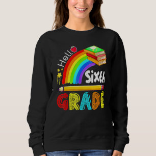 Hello Sixth Grade 6th Grade Back To School Sweatshirt