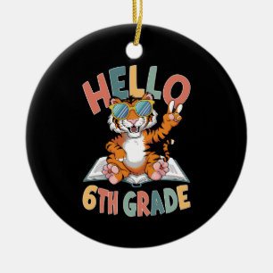 Hello Sixth Grade Tiger Lover Back to School Ceramic Ornament