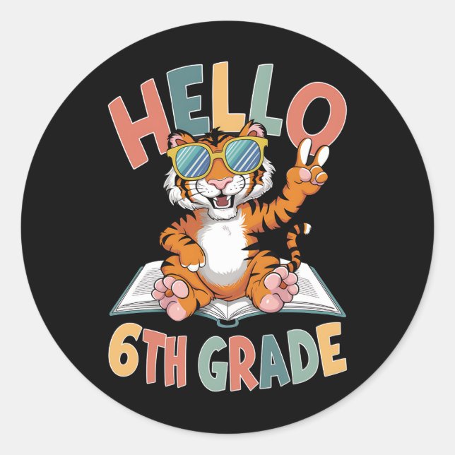 Hello Sixth Grade Tiger Lover Back to School Classic Round Sticker (Front)
