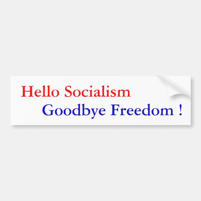 Hello Socialism, Goodbye Freedom ! - Customized Bumper Sticker (Front)