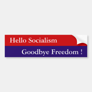 Hello Socialism, Goodbye Freedom ! - Customized Bumper Sticker