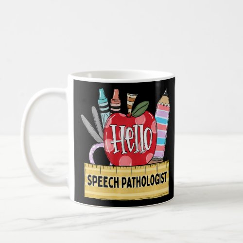 Hello Speech Pathologis  Apple Teacher  Coffee Mug