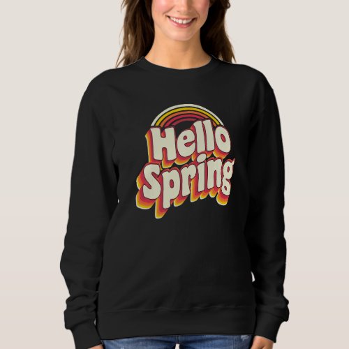 Hello Spring Retro Sunset Rainbow First Day Of Spr Sweatshirt