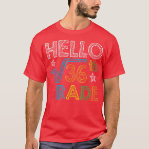 Hello Square Root 36 6th Grade Back To School Math T-Shirt