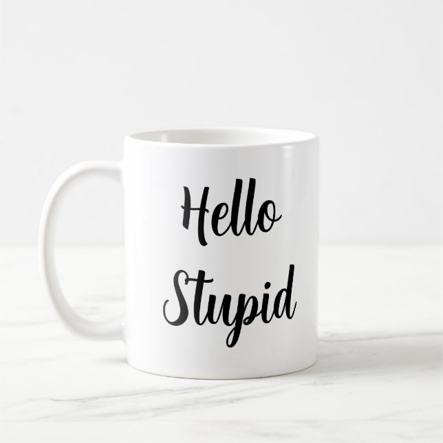 Hello Stupid Personalized Sassy Black Typography Coffee Mug (Left)