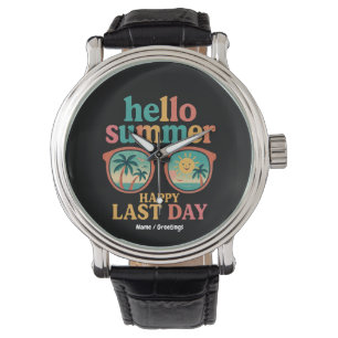 Hello Summer Happy Last Day of School Design Funny Watch