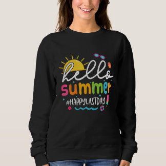 Hello Summer Last Day of School Teacher Students Sweatshirt