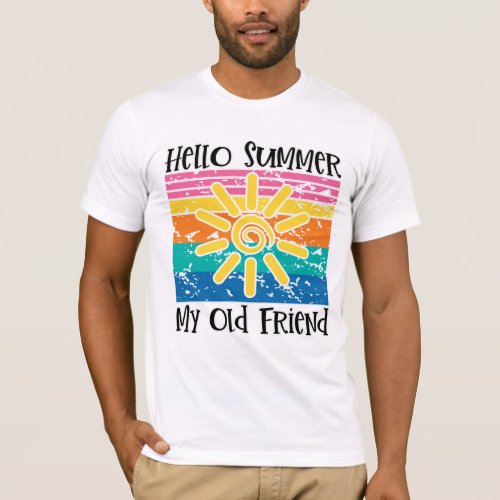 Hello Summer My Old Friend T_Shirt