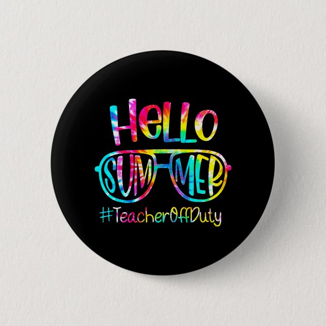 Hello Summer Teacher Off Duty Last Day Of School T Button (Front)
