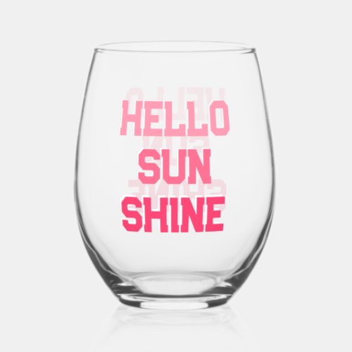 Hello Sunshine _ Cute Pink Typography Stemless Wine Glass