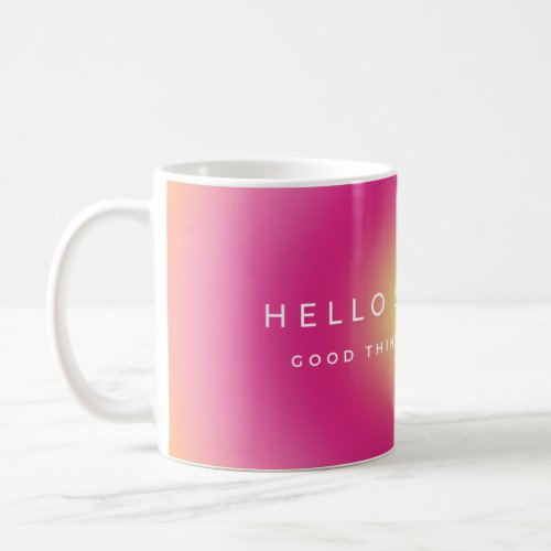 Hello Sunshine Good Things Are Coming Coffee Mug