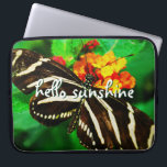 Hello Sunshine Script Black White Stripe Butterfly Laptop Sleeve<br><div class="desc">“Hello Sunshine.” A close-up photo of a delicate, black and white striped butterfly on an orange and yellow blossom. Feel the sunshine of a warm, sunny day whenever you use this stunning, colorful neoprene laptop sleeve. This sleeve comes in three sizes: 15", 13", and 10”. Makes a great gift for...</div>