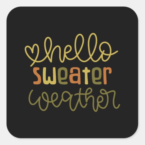 Hello sweater weather square sticker