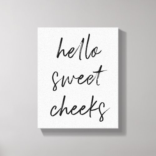 Hello Sweet Cheek Funny Toilet Bathroom Canvas Print