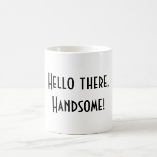 Hello There Handsome Coffee Mug