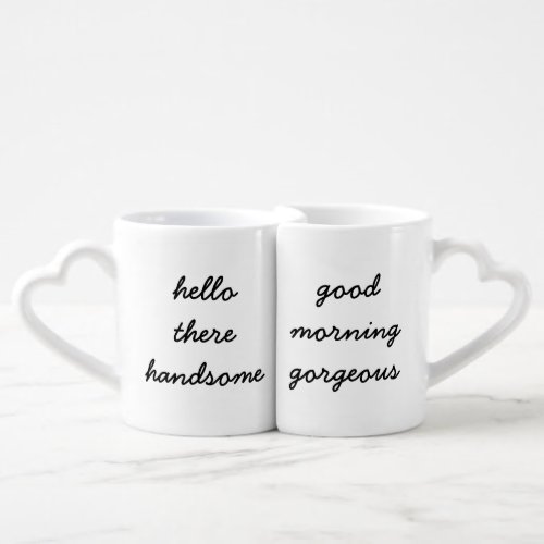Hello There HandsomeGood Morning Gorgeous Mugs