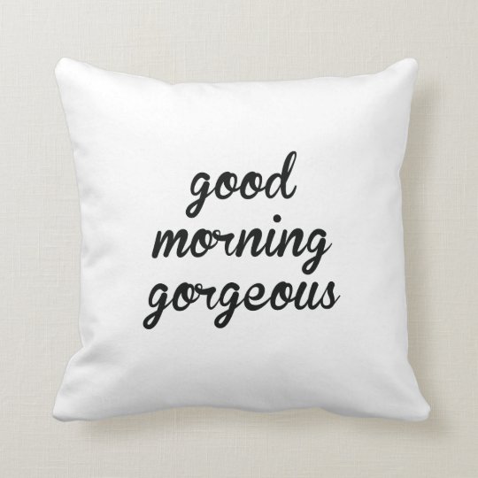 Hello There Handsome- Good Morning Gorgeous Pillow | Zazzle.com