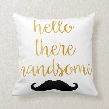 Hello There Handsome Pillow by CreationsInk at Zazzle