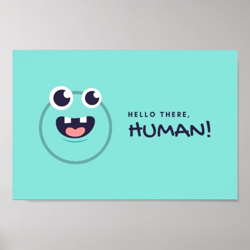 HELLO THERE HUMAN POSTER