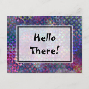 "Hello There!" Multicolored, Unique Abstract Art Postcard
