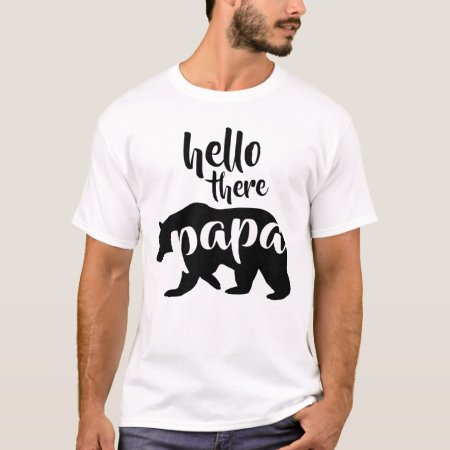 Hello There Papa Bear T-shirt