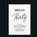 Hello Thirty | Black & White 30th Birthday Party Invitation<br><div class="desc">Invite your guests with this stylish 30th birthday invitation. This design features a modern script "Hello Thirty" in black & white color theme. You can customize all the text. Matching party supplies are available at my shop BaraBomDesign.</div>
