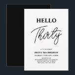 Hello Thirty | Black & White 30th Birthday Party Invitation<br><div class="desc">Invite your guests with this stylish 30th birthday invitation. This design features a modern script "Hello Thirty" in black & white color theme. You can customize all the text. Matching party supplies are available at my shop BaraBomDesign.</div>