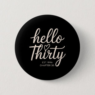 Hello Thirty Est 1996 30th Birthday Chapter 30 for Button