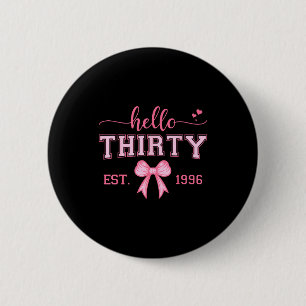 Hello thirty est 1996 coquette bow 30th birthday button