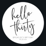 Hello Thirty Minimalist 30th Birthday Party Classic Round Sticker<br><div class="desc">These are Hello Thirty Minimal Minimalist Black White 30th Birthday Party Favor Stickers!</div>