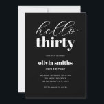 Hello Thirty Modern Black and White 30th Birthday Invitation<br><div class="desc">Minimalist 30th birthday invitation featuring simple modern typography in black and white color.</div>
