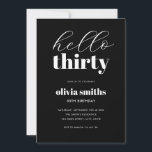 Hello Thirty Modern Black and White 30th Birthday Invitation<br><div class="desc">Minimalist 30th birthday invitation featuring simple modern typography in black and white color.</div>