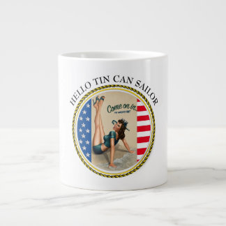 HELLO TIN CAN SAILOR - COME ON IN-THE WATER'S FINE GIANT COFFEE MUG