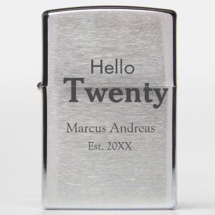 Hello twenty birthday add name est. Add year minim Zippo Lighter