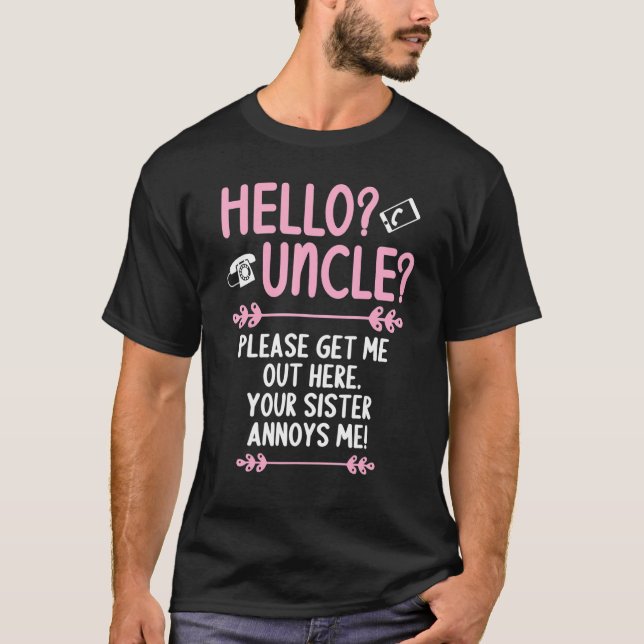 Hello Uncle Please get me out here Uncle Nephew Ni T-Shirt (Front)