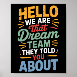 Hello, We Are That Dream Team. They Told You About Poster