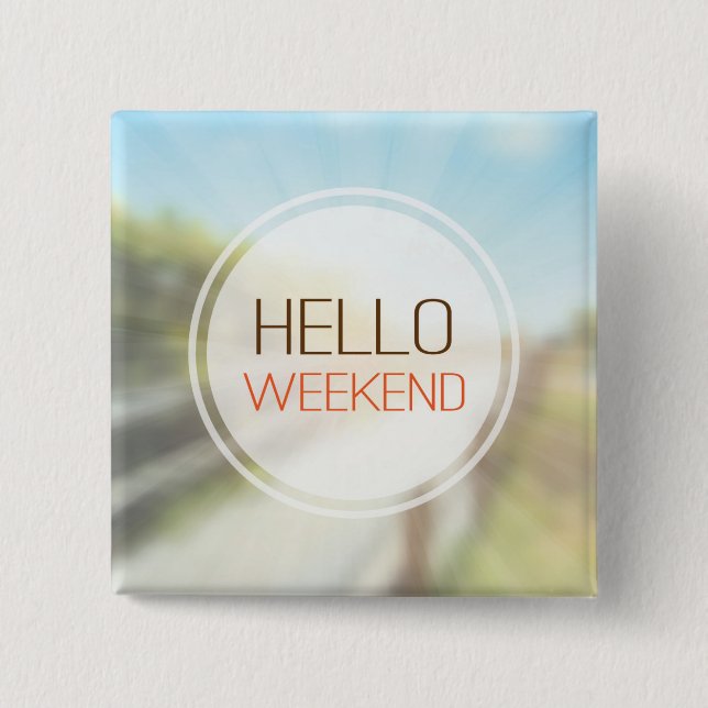 Hello Weekend 2 Pinback Button (Front)
