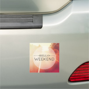 Hello Weekend 3 Car Magnet