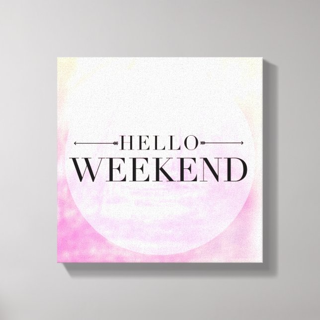 Hello Weekend Canvas Print (Front)