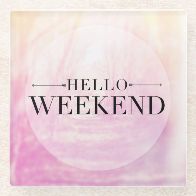 Hello Weekend Glass Coaster (Front)