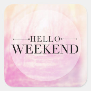 Hello Weekend Square Sticker